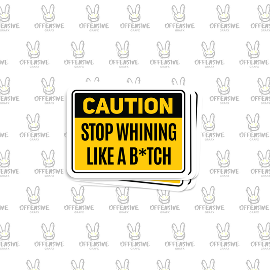 Stop Whining Like A B*tch