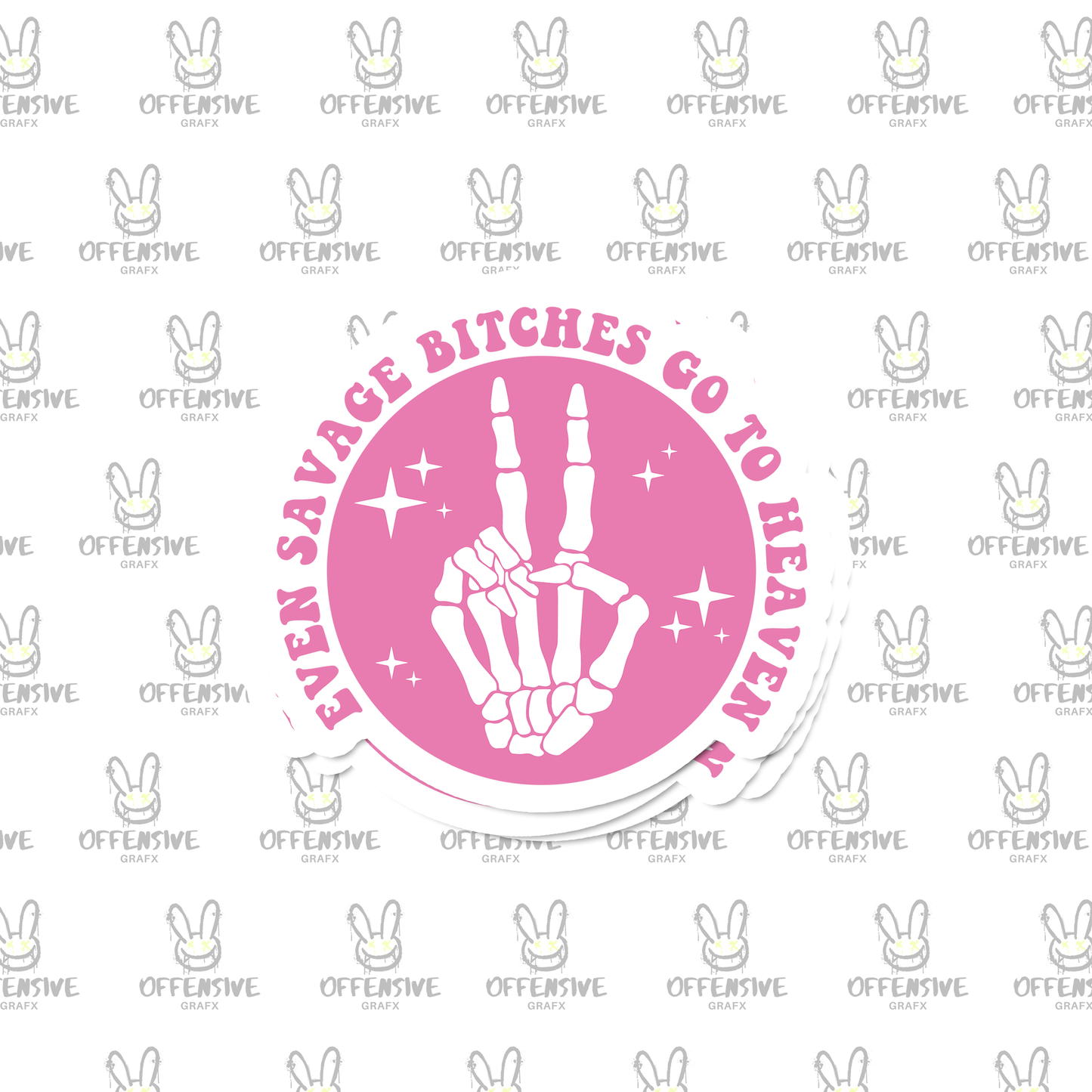 Even Savage Bitches Go To Heaven