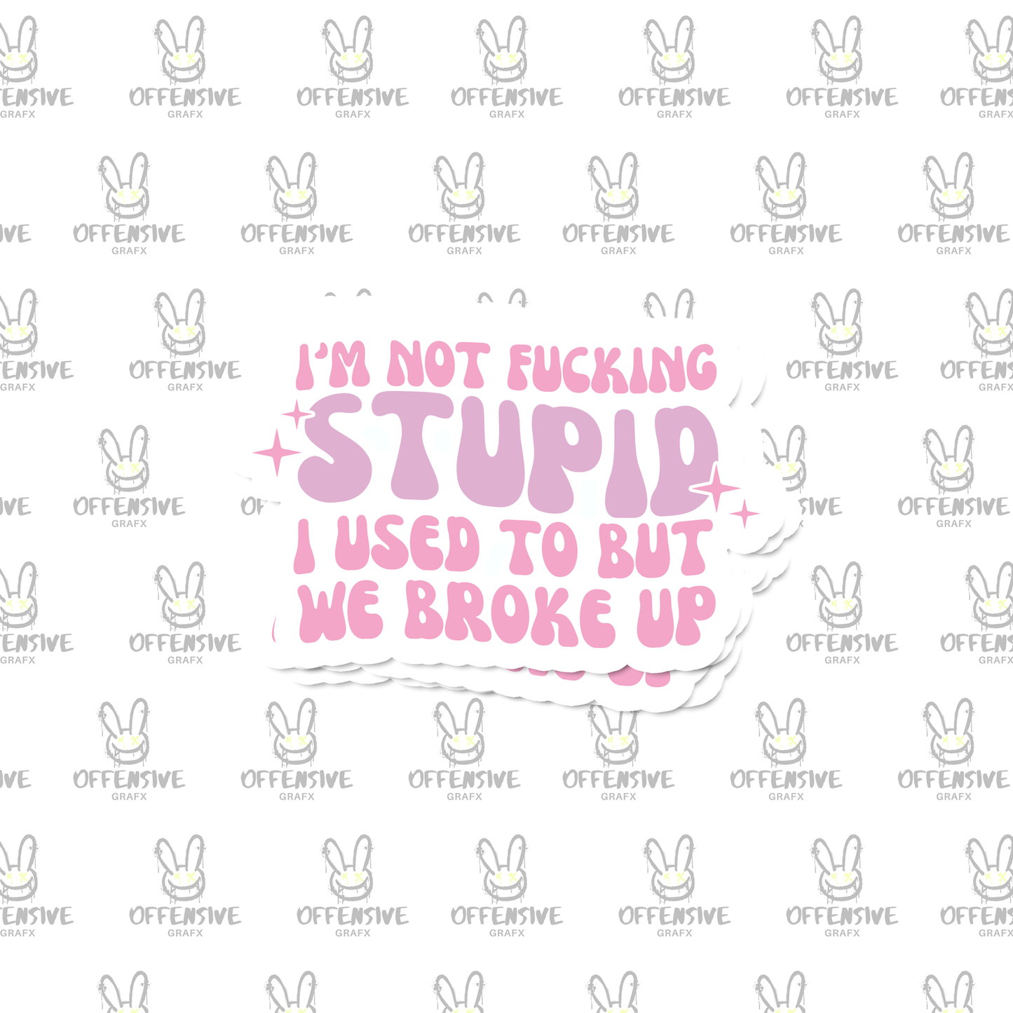 I'm not f*cking stupid