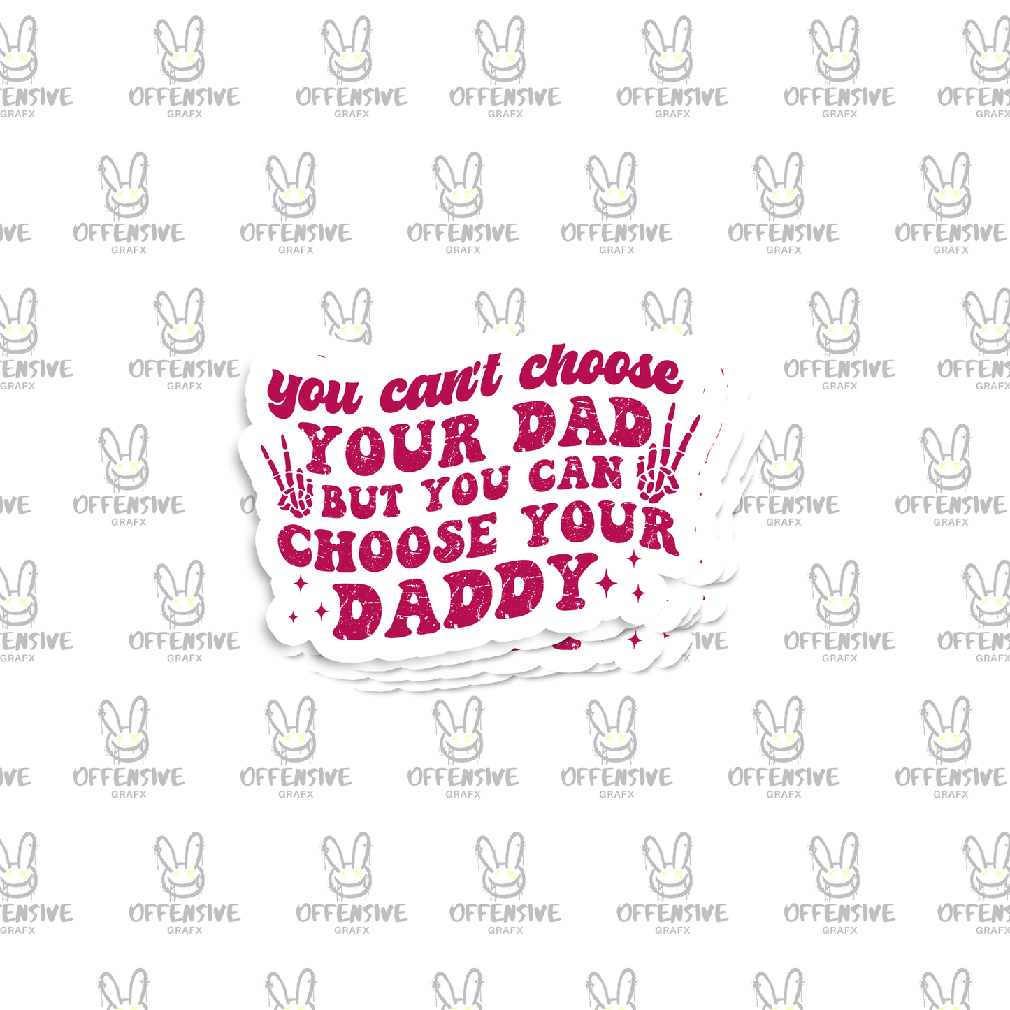 You Can't Choose Your Dad But You Can Choose Your Daddy
