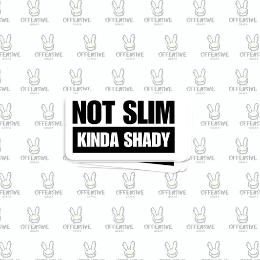 Not Slim Kinda Shady