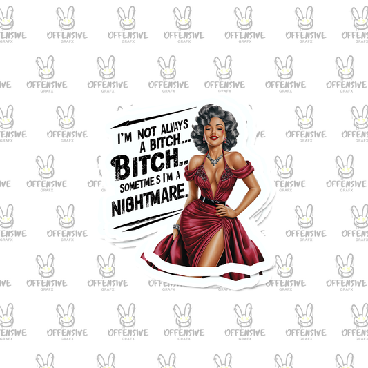 I'm Not Always A Bitch