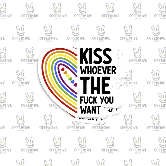 Kiss Who Ever The F*ck You Want