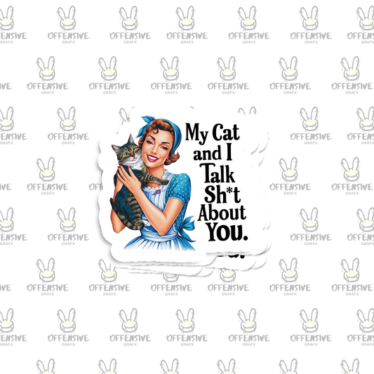 My Cat And I Talk Sh*t