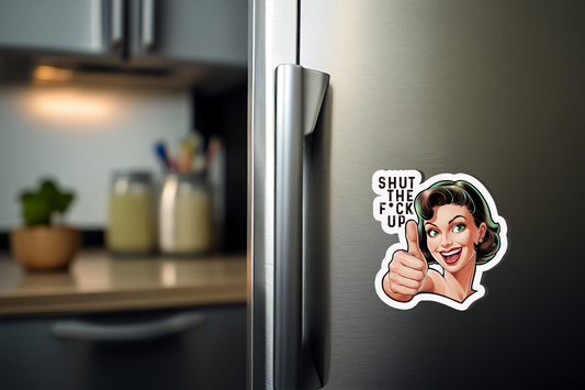 Shut The F*ck Up Magnet